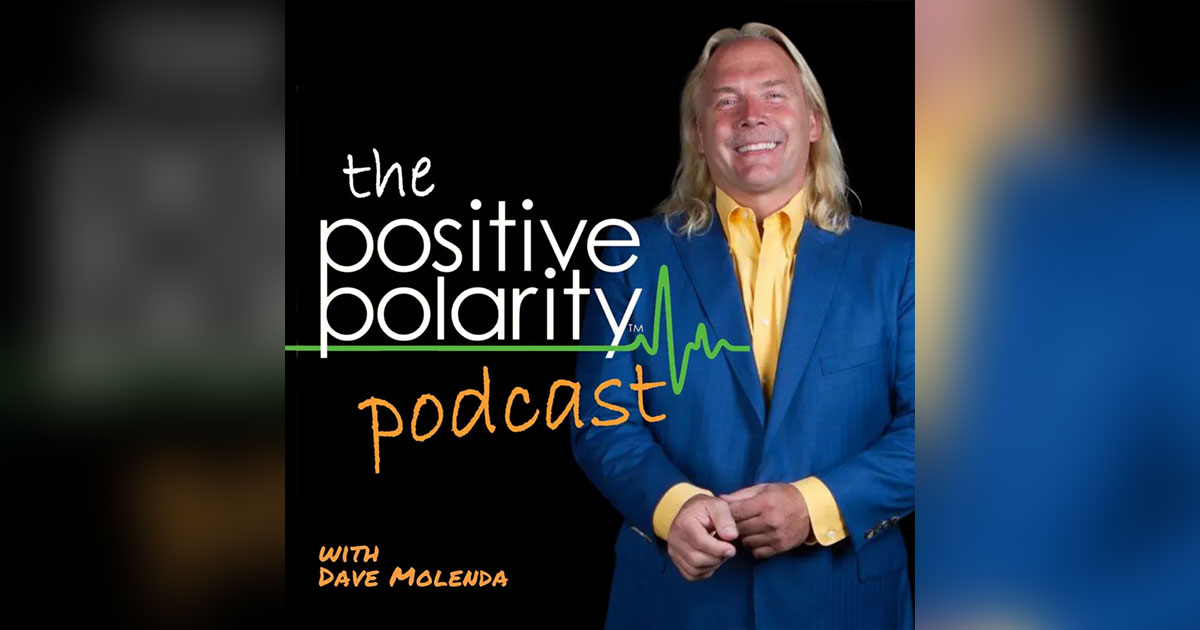 The Positive Polarity Podcast with Dave Molenda
